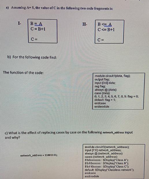 a) Assuming A-5, the value of C in the following two code fragments is: I- BEA C=B+1 b) For the following