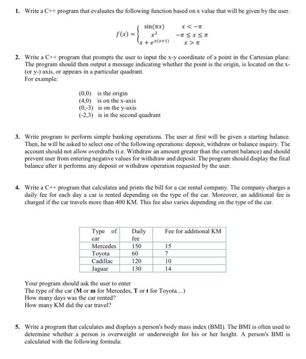 1. Write a C++ program that evaluates the following function based on x value that will be given by the user.