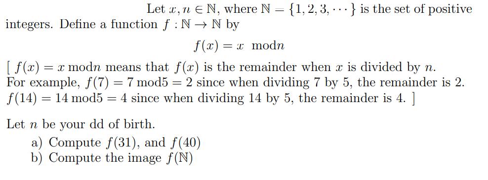 Let , n EN, where N = {1, 2, 3, ...} is the set of positive integers. Define a function f: N N by f(x) = x