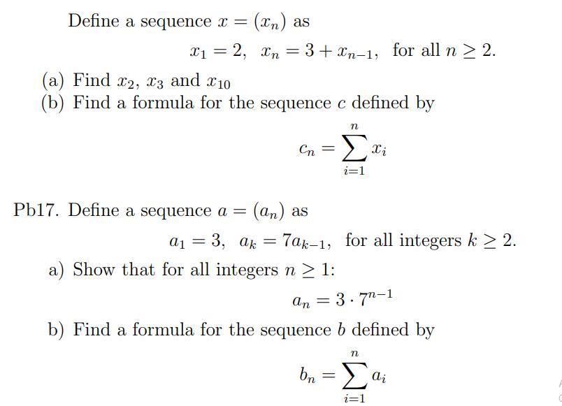 Define a sequence x = = (xn) as X1 = 2, n = 3+Xxn-1, for all n  2. > = (a) Find x2, x3 and 10 (b) Find a