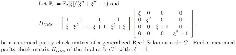 Let F8 = F[]/( +  + 1) and 1 1 1 1 = [/2 +1 5+1 + & HGRS =  0  0 0 000 0 0 +1 0 0 0 +1 be a canonical parity