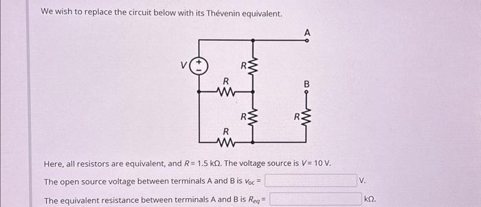 We wish to replace the circuit below with its Thvenin equivalent. R www R www 3 Here, all resistors are