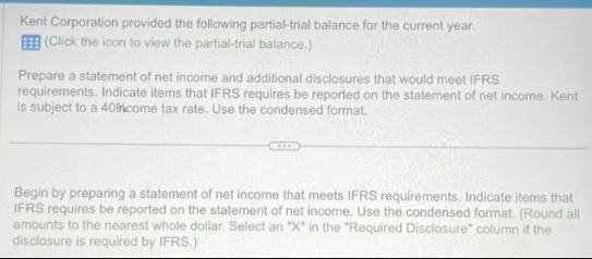 Kent Corporation provided the following partial-trial balance for the current year. (Click the icon to view