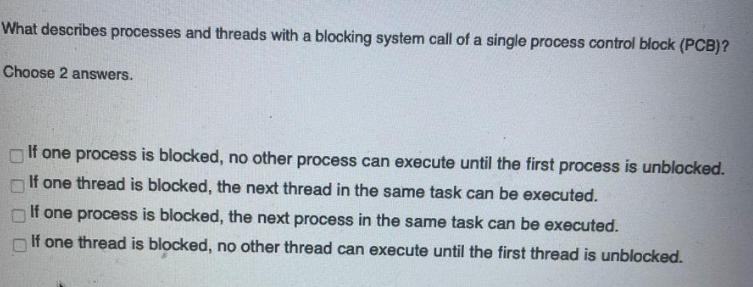 What describes processes and threads with a blocking system call of a single process control block (PCB)?