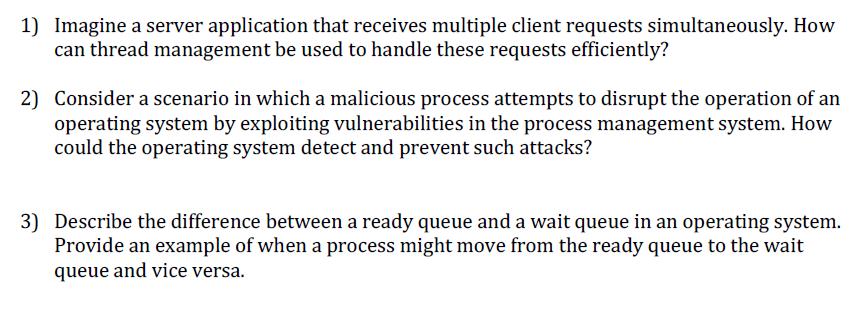 1) Imagine a server application that receives multiple client requests simultaneously. How can thread