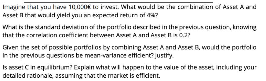 Imagine that you have 10,000 to invest. What would be the combination of Asset A and Asset B that would yield