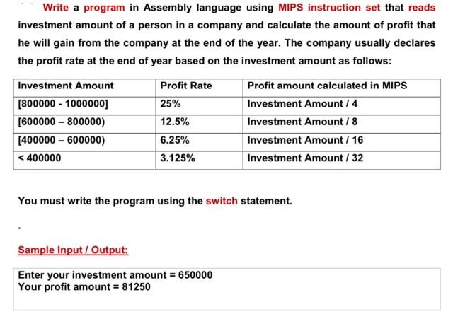 Write a program in Assembly language using MIPS instruction set that reads investment amount of a person in a