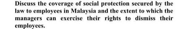 Discuss the coverage of social protection secured by the law to employees in Malaysia and the extent to which