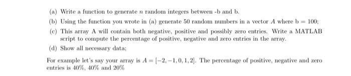 (a) Write a function to generate n random integers between -b and b. (b) Using the function you wrote in (a)