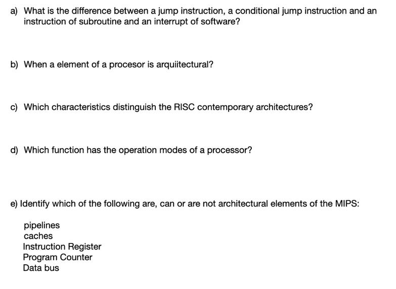 a) What is the difference between a jump instruction, a conditional jump instruction and an instruction of