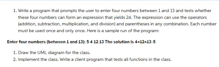 1. Write a program that prompts the user to enter four numbers between 1 and 13 and tests whether these four
