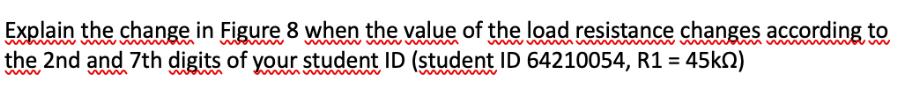 Explain the change in Figure 8 when the value of the load resistance changes according to the 2nd and 7th