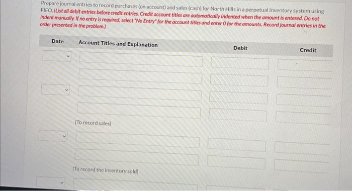 Prepare journal entries to record purchases (on account) and sales (cash) for North Hills in a perpetual