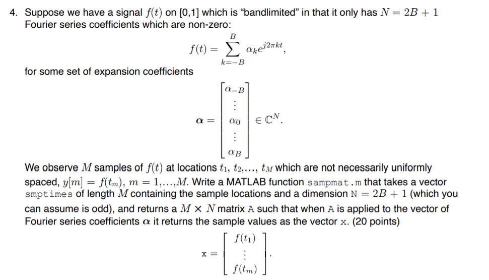 4. Suppose we have a signal f(t) on [0,1] which is "bandlimited" in that it only has N = 2B + 1 Fourier