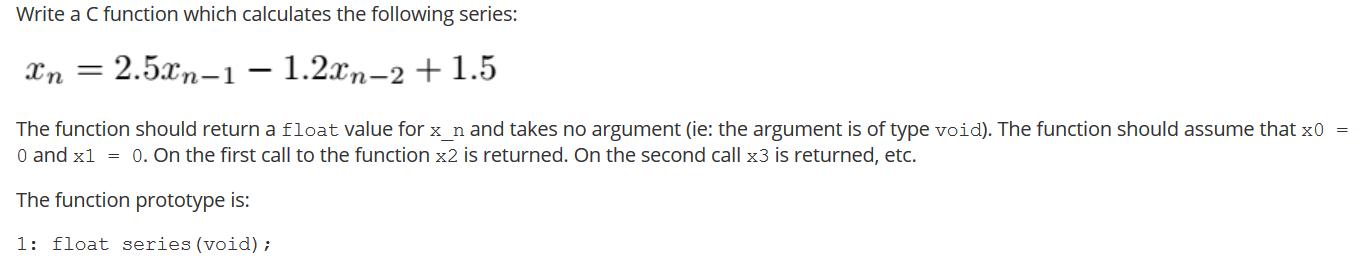 Write a C function which calculates the following series: In = 2.5xn-1 - 1.2xn-2 +1.5 The function should