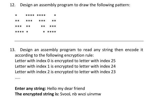 12. Design an assembly program to draw the following pattern: ** **** ** *** *** ** *** ** * ** 13. Design an