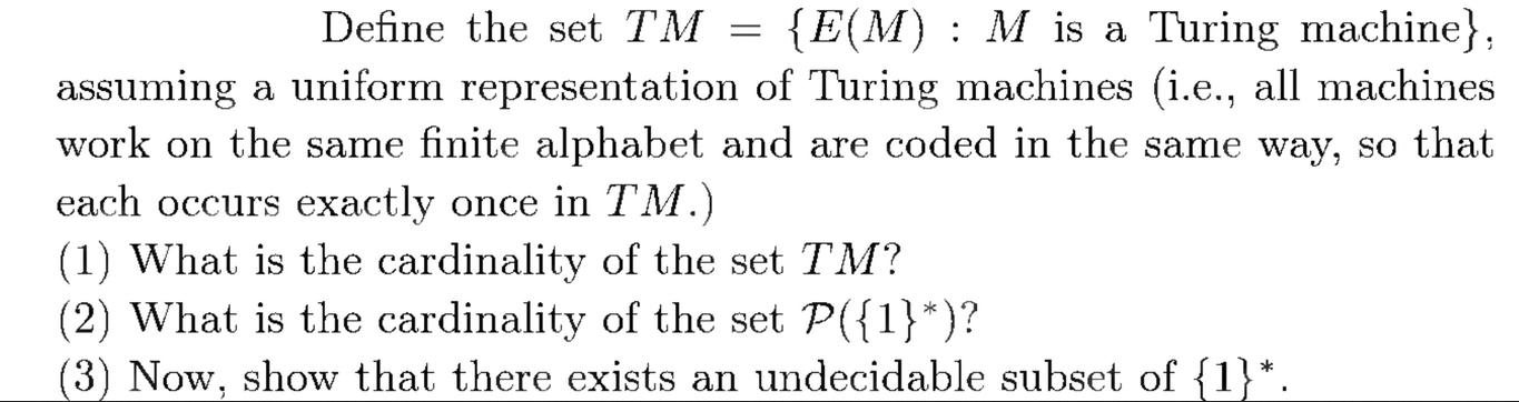 Define the set TM {E(M) : M is a Turing machine}, assuming a uniform representation of Turing machines (i.e.,