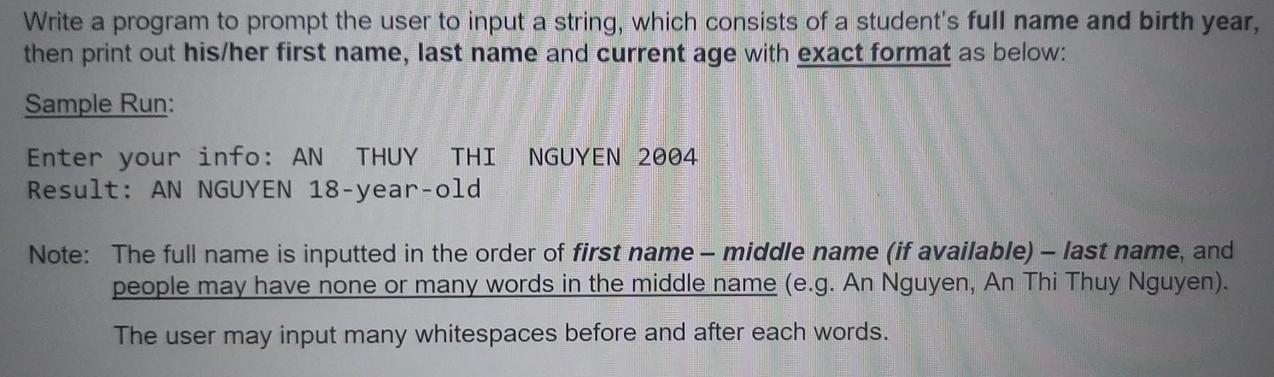 Write a program to prompt the user to input a string, which consists of a student's full name and birth year,