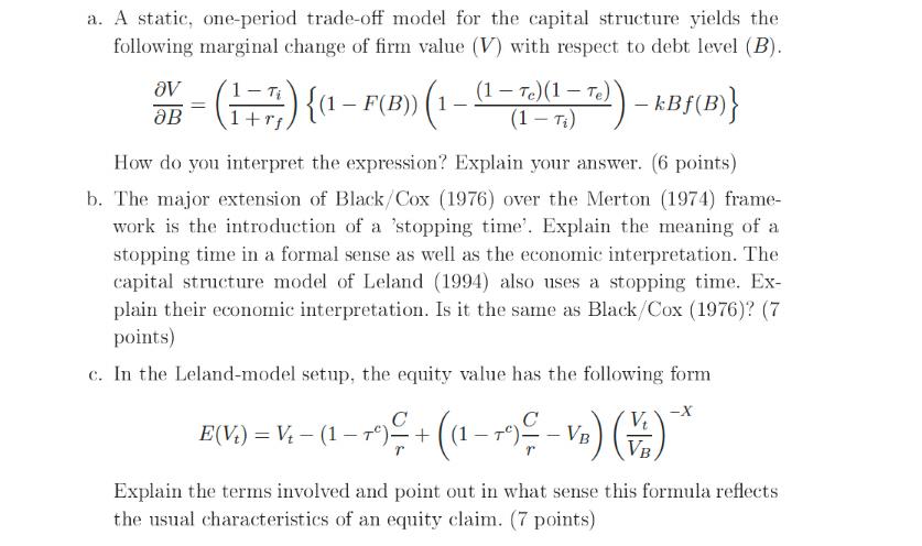 a. A static, one-period trade-off model for the capital structure yields the following marginal change of
