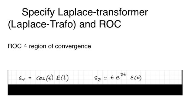 Specify Laplace-transformer (Laplace-Trafo) and ROC ROCA region of convergence $1 - cos (t) E (t) S = te+ (t)