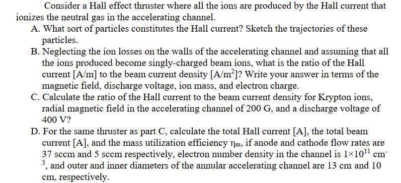 Consider a Hall effect thruster where all the ions are produced by the Hall current that ionizes the neutral