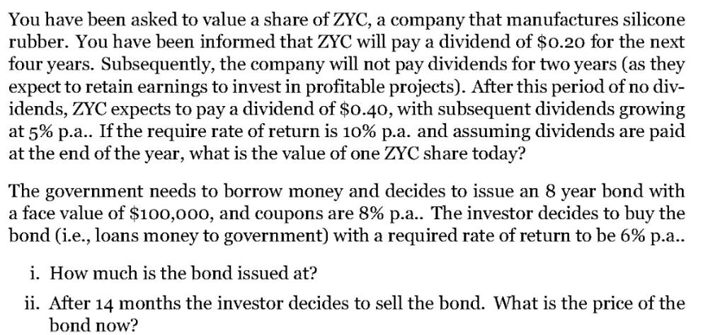 You have been asked to value a share of ZYC, a company that manufactures silicone rubber. You have been