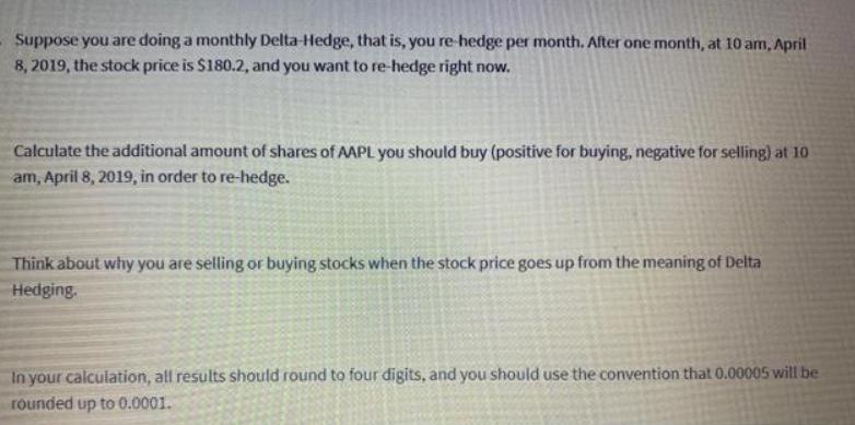 Suppose you are doing a monthly Delta-Hedge, that is, you re-hedge per month. After one month, at 10 am,