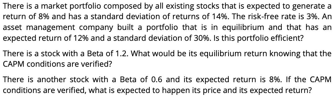 There is a market portfolio composed by all existing stocks that is expected to generate a return of 8% and