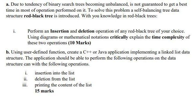 a. Due to tendency of binary search trees becoming unbalanced, is not guaranteed to get a best time in most