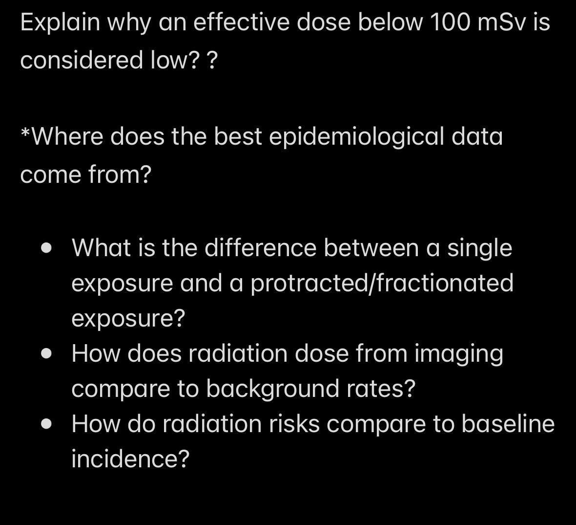 Explain why an effective dose below 100 mSv is considered low? ? *Where does the best epidemiological data