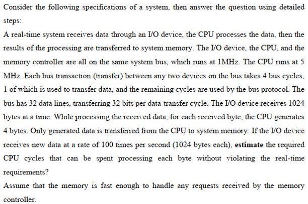 Consider the following specifications of a system, then answer the question using detailed steps: A real-time