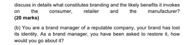 on discuss in details what constitutes branding and the likely benefits it invokes the consumer, retailer and