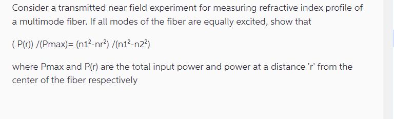 Consider a transmitted near field experiment for measuring refractive index profile of a multimode fiber. If