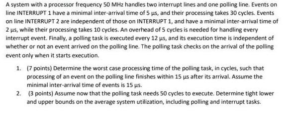 A system with a processor frequency 50 MHz handles two interrupt lines and one polling line. Events on line