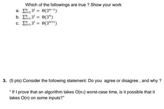 Which of the followings are true? Show your work a. 13 0(3-1) b. #13 = 0(3) C. 13 = 0(3+) 3. (5 pts) Consider