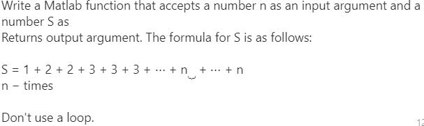 Write a Matlab function that accepts a number n as an input argument and a number S as Returns output