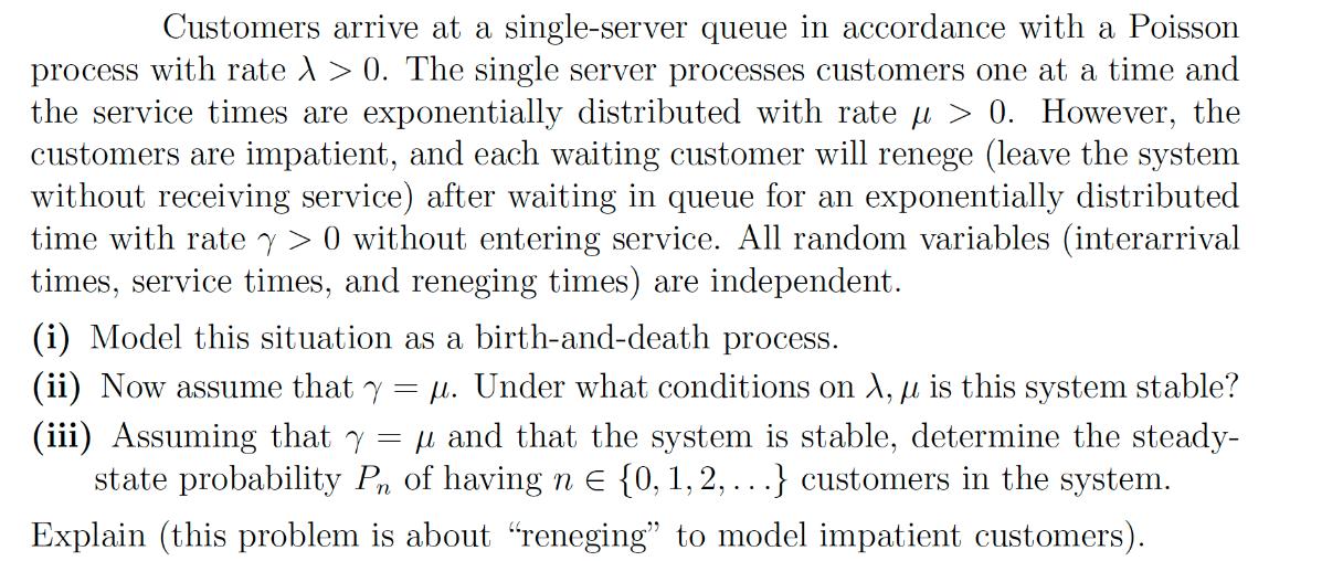 Customers arrive at a single-server queue in accordance with a Poisson process with rate  > 0. The single