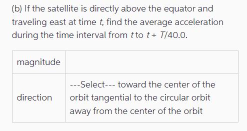 (b) If the satellite is directly above the equator and traveling east at time t, find the average