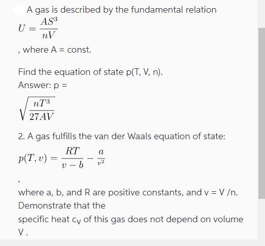 A gas is described by the fundamental relation AS3 nV where A const. U = Find the equation of state p(T, V,