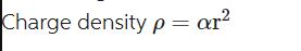 Charge density p = ar