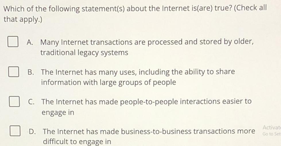 Which of the following statement(s) about the Internet is(are) true? (Check all that apply.) A. Many Internet