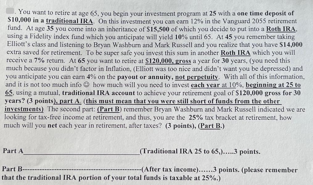 You want to retire at age 65, you begin your investment program at 25 with a one time deposit of $10,000 in a