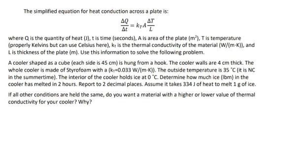 The simplified equation for heat conduction across a plate is: AT kI AQ At where Q is the quantity of heat
