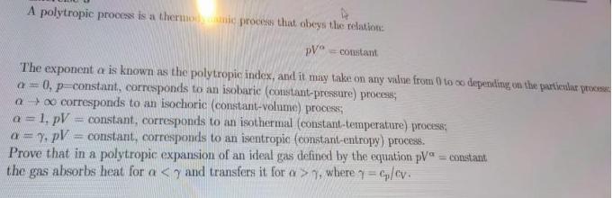 A polytropic process is a thermonic process that obeys the relation: pV constant The exponent a is known as