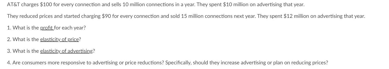 AT&T charges $100 for every connection and sells 10 million connections in a year. They spent $10 million on