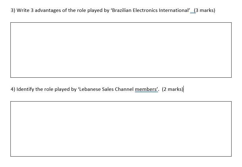 3) Write 3 advantages of the role played by 'Brazilian Electronics International' (3 marks) 4) Identify the