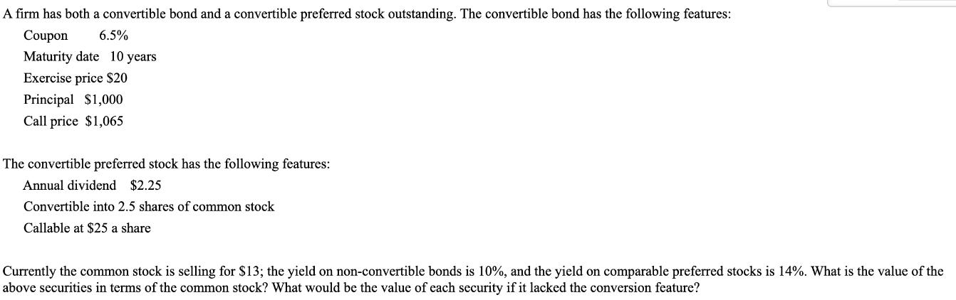 A firm has both a convertible bond and a convertible preferred stock outstanding. The convertible bond has