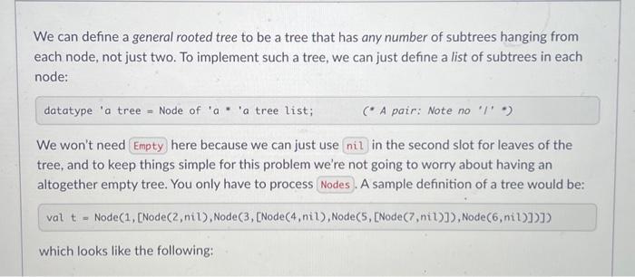 We can define a general rooted tree to be a tree that has any number of subtrees hanging from each node, not
