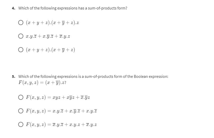 4. Which of the following expressions has a sum-of-products form? O (x+y+z). (x+y+z).z Ox.y.z+x.y.z+x.y.z O