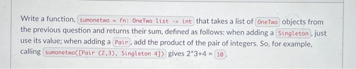Write a function, sumonetwo=fn: One Two list > int that takes a list of OneTwo) objects from the previous
